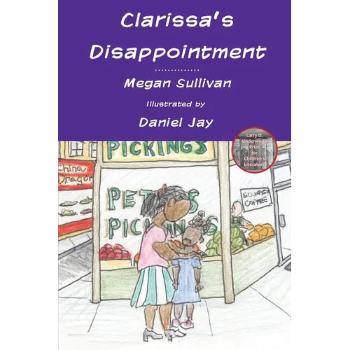 Clarissa's Disappointment: And Resources for Families, Teachers and Counselors of Children of Incarcerated Parents