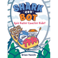 Shark and Bot #4: Epic Roller Coaster Ride!: (A Graphic Novel)