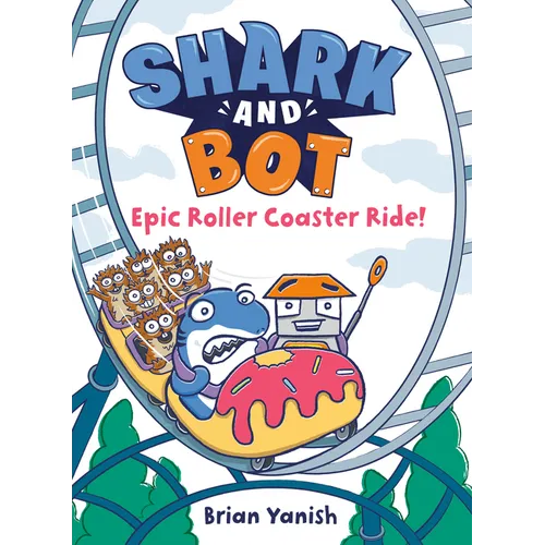 Shark and Bot #4: Epic Roller Coaster Ride!: (A Graphic Novel)