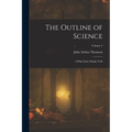 The Outline of Science: A Plain Story Simply Told; Volume 2