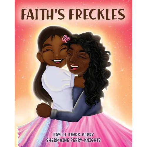 Faith's Freckles: A Book to Build Self-Esteem