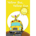 Yellow Bus, Yellow Sun (Teach Kids Colors -- the learning-colors book series for toddlers and children ages 1-5)
