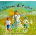 I Love You the Purplest: (I Love Baby Books, Mother's Love Book, Baby Books about Loving Life)