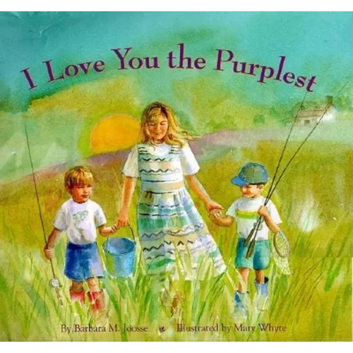 I Love You the Purplest: (I Love Baby Books, Mother's Love Book, Baby Books about Loving Life)