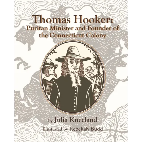Thomas Hooker: Puritan Minister and Founder of the Connecticut Colony