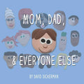 Mom, Dad, and Everyone Else: A Picture Book for Families of Divorce