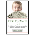 Kids Finance 101: A Guide to Financial Success for Parents and their Children