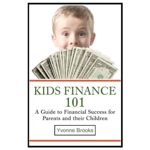 Kids Finance 101: A Guide to Financial Success for Parents and their Children