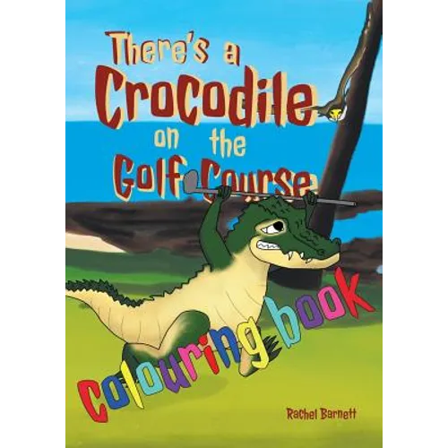 There's a Crocodile on the Golf Course Colouring Book