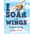 I Soar with Wings: Words to Live By