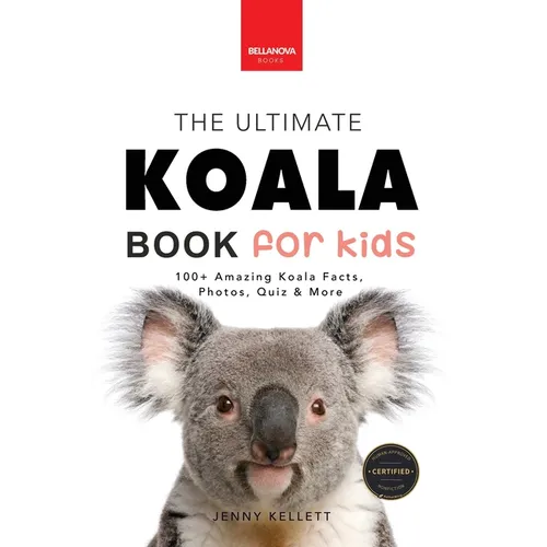 Koalas The Ultimate Koala Book for Kids: 100+ Amazing Koala Facts, Photos, Quiz + More