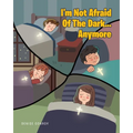 I'm Not Afraid Of The Dark...Anymore