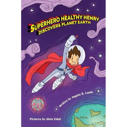 Superhero Healthy Henry Discovers Planet Earth
