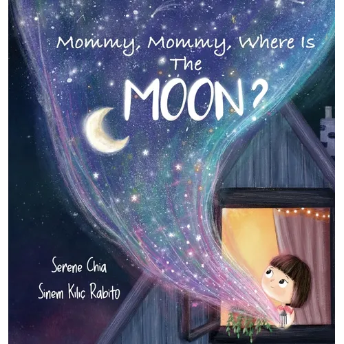 Mommy, Mommy, Where Is The Moon?: Get kids curious about the Moon