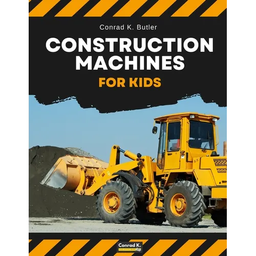 Construction Machines For Kids: heavy construction vehicles, machinery on a construction site children's book