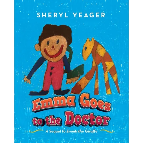 Emma Goes to the Doctor: A Sequel to Emma the Giraffe