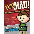 I Feel Mad! Tips for Kids on Managing Angry Feelings