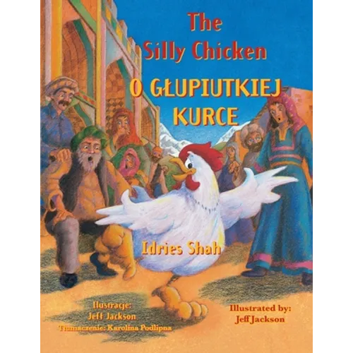 The Silly Chicken / O GLUPIUTKIEJ KURCE: Bilingual English-Polish Edition / Wydanie dwujęzyczne angielsko-polskie