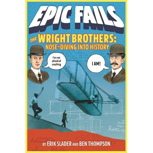 The Wright Brothers: Nose-Diving Into History