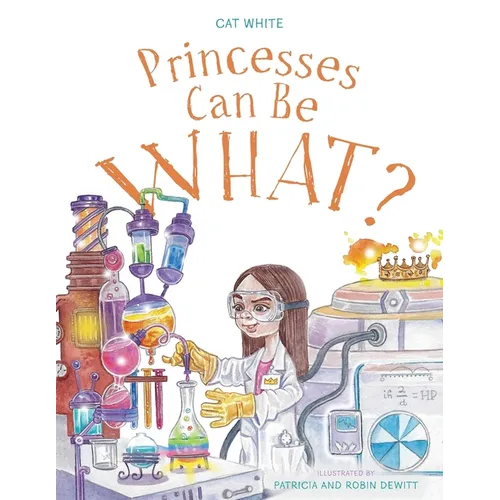 Princesses Can Be WHAT?