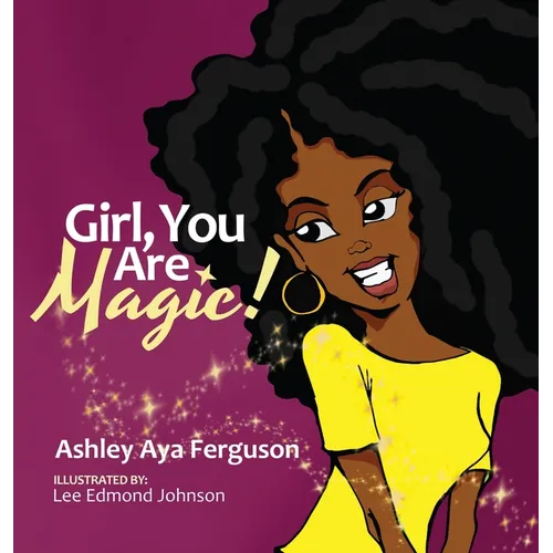 Girl, You Are Magic!