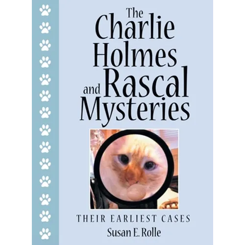 The Charlie Holmes and Rascal Mysteries: Their Earliest Cases