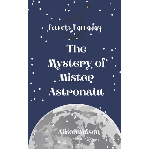 Pockets Farraday and the Mystery of Mr. Astronaut