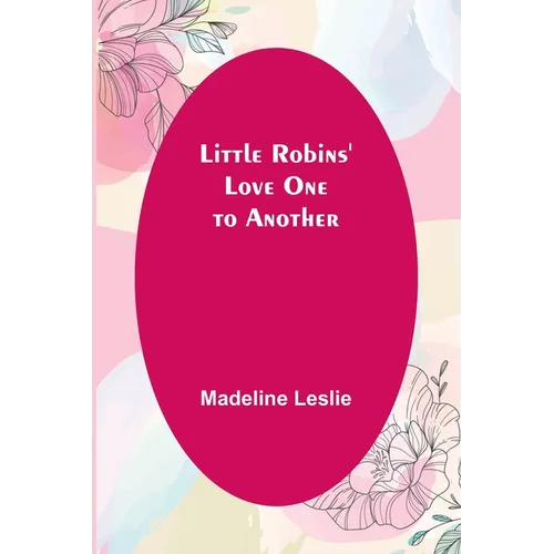 Little Robins' Love One to Another