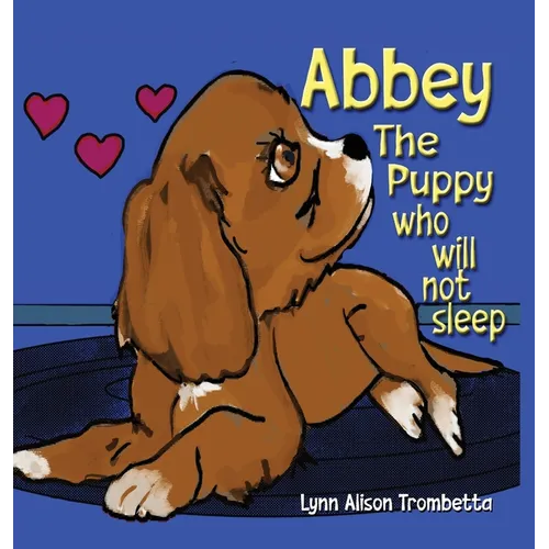 Abbey The Puppy Who Will Not Sleep