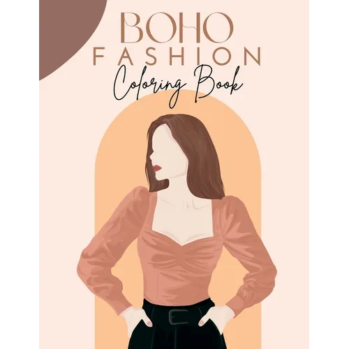 Boho Fashion Coloring Book: 30 Stylish Pages of Coloring for Adult Women and Teen Girls