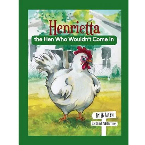 Henrietta, the Hen Who Wouldn't Come In