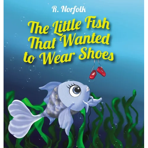 The Little Fish That Wanted To Wear Shoes