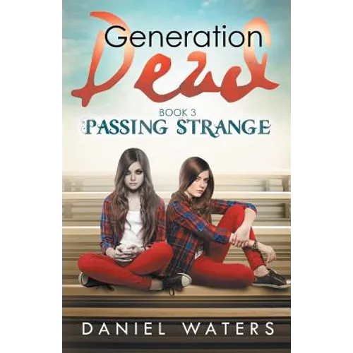 Generation Dead Book 3: Passing Strange