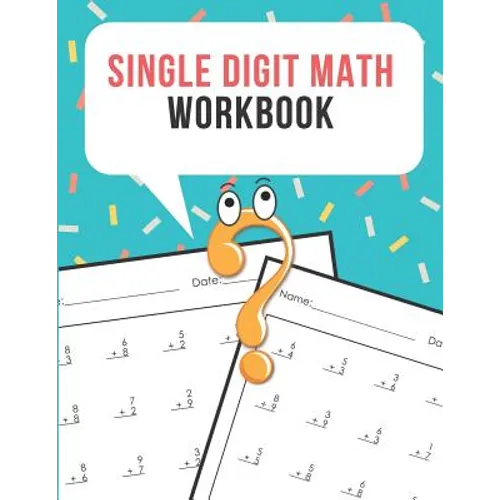 Single Digit Math Workbook: One Page A Day Math Single Digit Addition Problem Workbook for Prek to 1st Grade Students