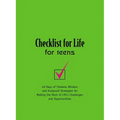 The Checklist for Life for Teens: 40 Days of Timeless Wisdom and Foolproof Strategies for Making the Most of Life's Challenges and Opportunities