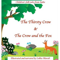 The Thirsty Crow & The Crow and the Fox: Children's Folk Tales from India