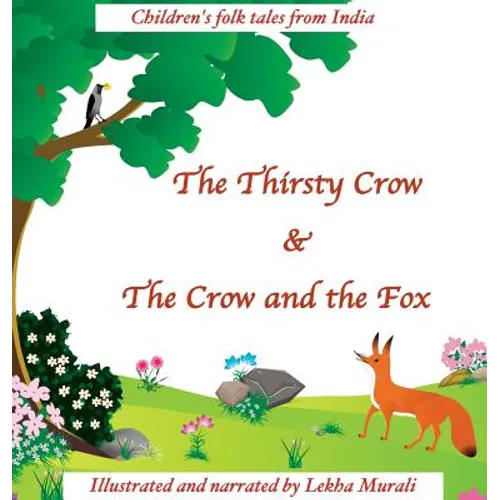 The Thirsty Crow & The Crow and the Fox: Children's Folk Tales from India