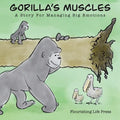 Gorilla's Muscles: A story for managing big emotions