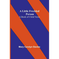 A Little Freckled Person: A Book of Child Verse