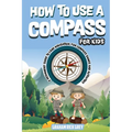 How to Use a Compass for Kids