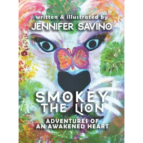 Smokey the Lion: Adventures of an Awakened Heart