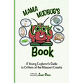 Mama Mudbug's Look Book: A Young Explorer's Guide to Critters of the Missouri Ozarks