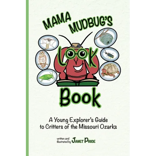 Mama Mudbug's Look Book: A Young Explorer's Guide to Critters of the Missouri Ozarks