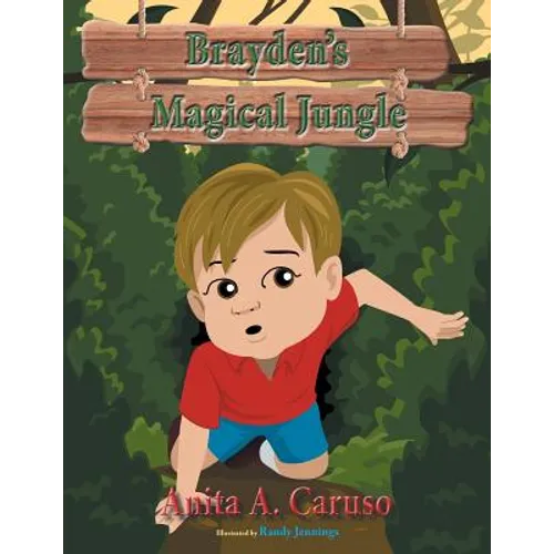 Brayden's Magical Jungle: Book 1 in the Brayden's Magical Journey Series