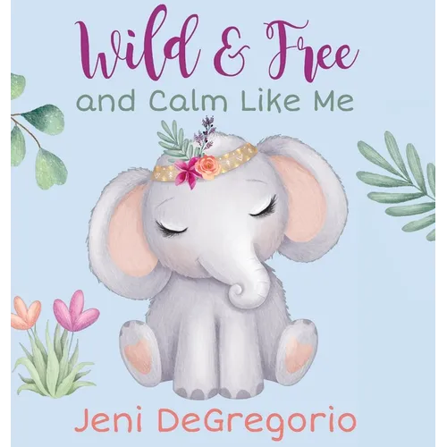 Wild & Free and Calm Like Me