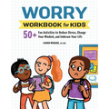 Worry Workbook for Kids: 50+ Fun Activities to Reduce Stress, Change Your Mindset, and Embrace Your Life