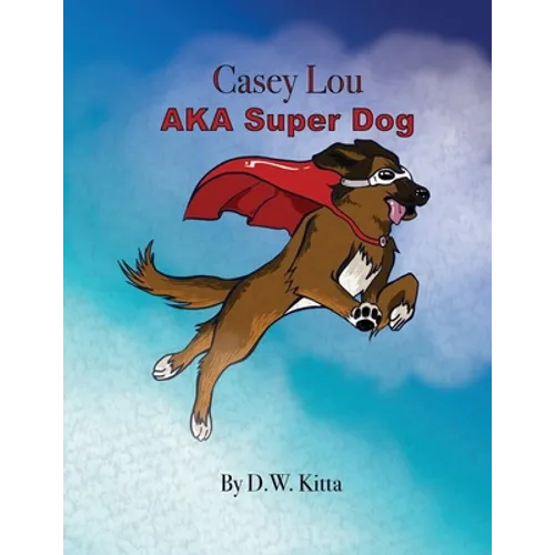 Casey Lou AKA Super Dog