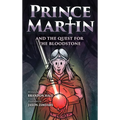 Prince Martin and the Quest for the Bloodstone: A Heroic Saga About Faithfulness, Fortitude, and Redemption