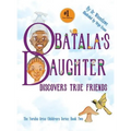 Obatala's Daughter Discovers True Friends