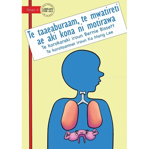 Your Diaphragm: The Muscle That Never Rests - Te taaeaburaam, te mwatireti ae aki kona ni motirawa (Te Kiribati): The Muscle That Never Rests -